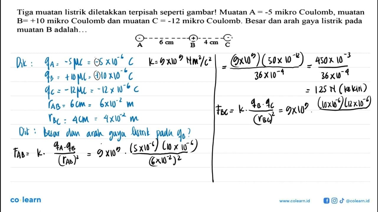 Tiga muatan listrik diletakkan terpisah seperti gambar!