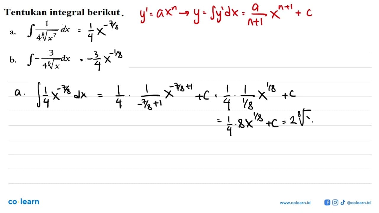 Tentukan integral berikut.a. integral 1/(4(x^(7/8)) dx b.