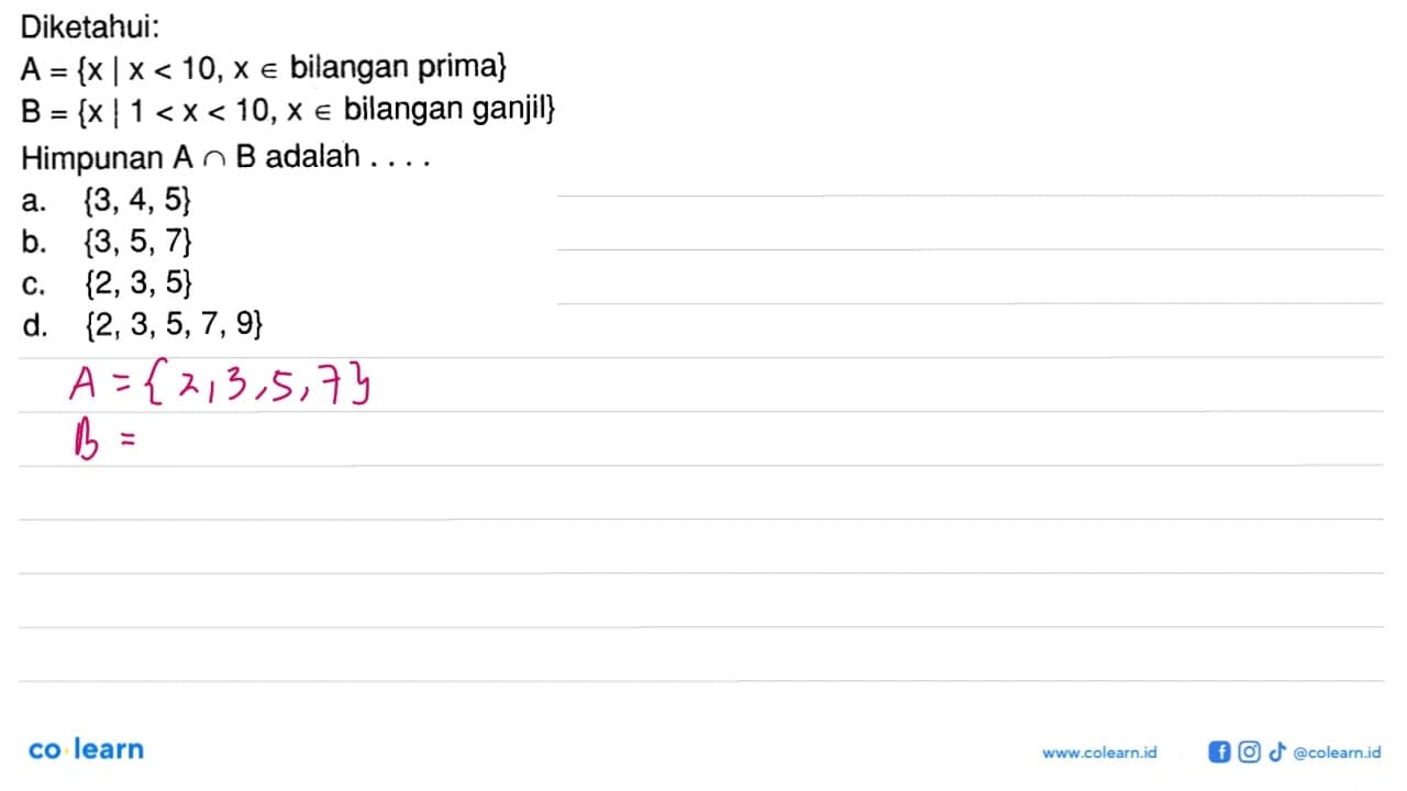 Diketahui: A = { x | x < 10, x e bilangan prima} B = { x |