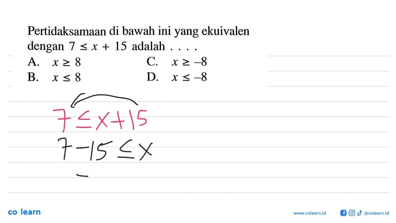 Pertidaksamaan di bawah ini yang ekuivalen dengan 7 <= x +