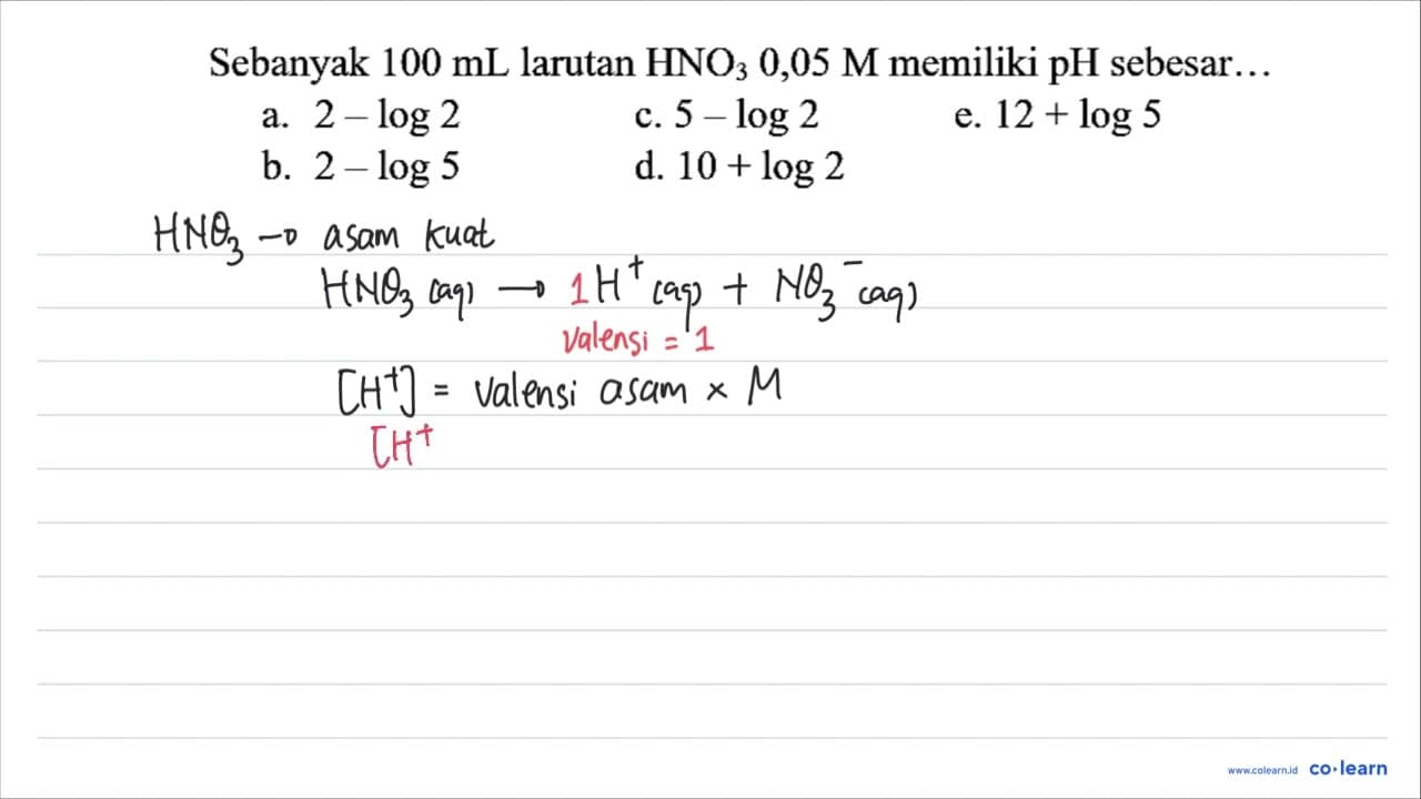 Sebanyak 100 ~mL larutan HNO_(3) 0,05 M memiliki pH