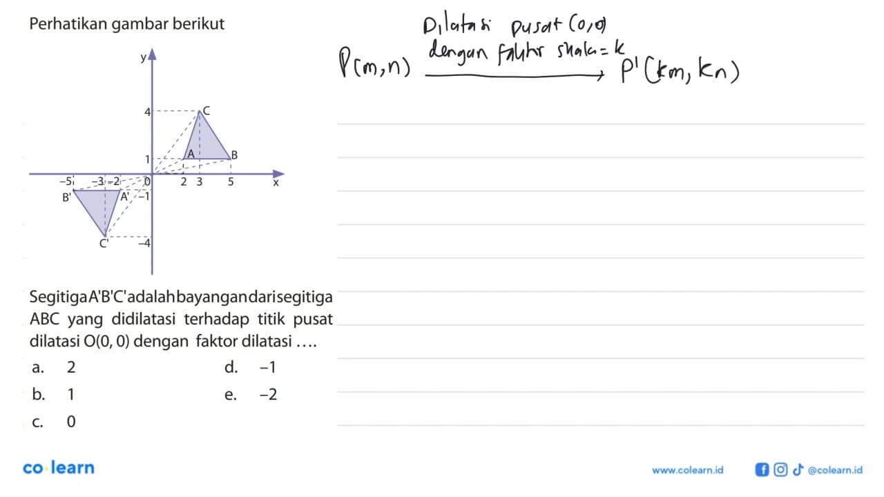 Perhatikan gambar berikut Segitiga A'B'C'adalah bayangan