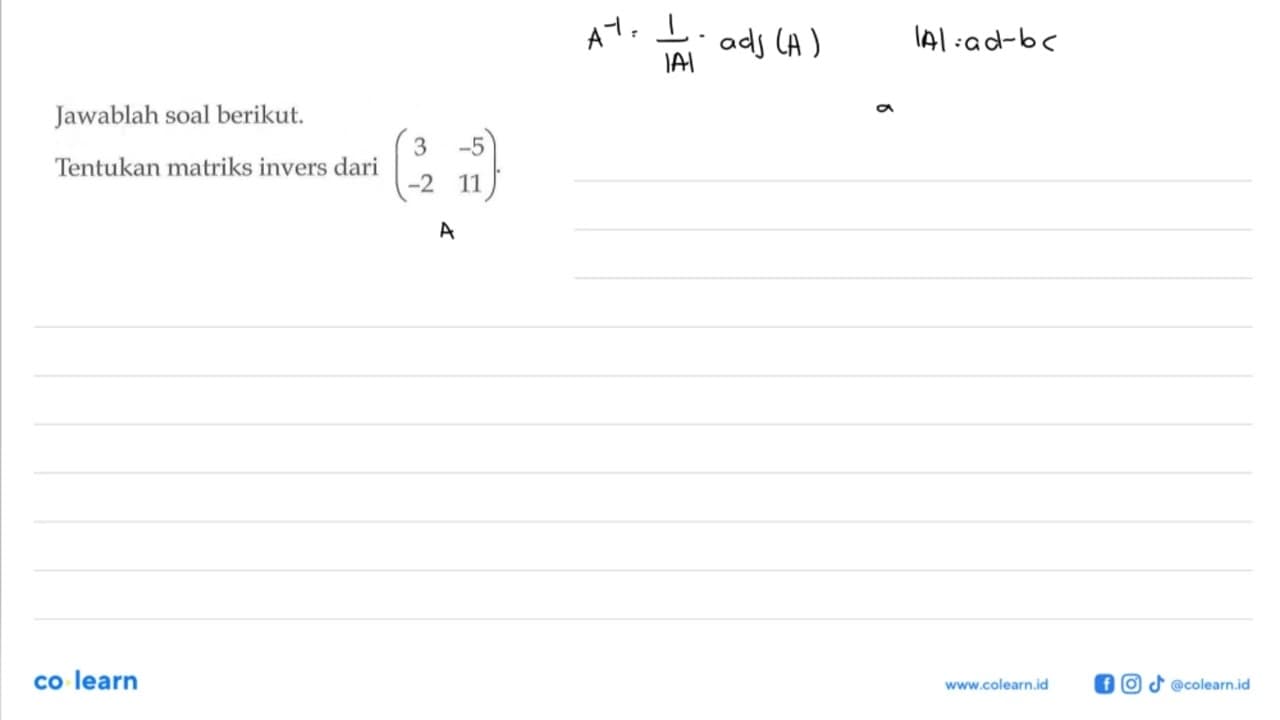 Jawablah soal berikut. Tentukan matriks invers dari (3 -5