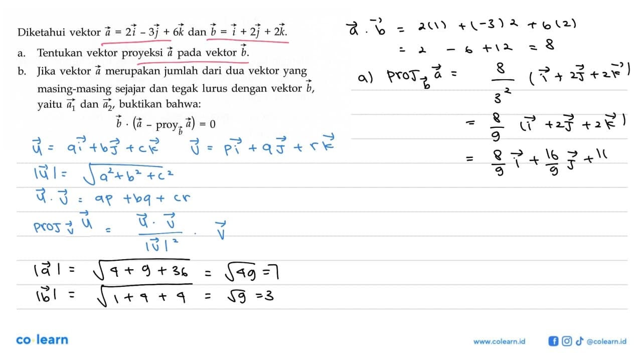 Diketahui vektor a=2 i-3 j+6 k dan b=i+2 j+2 k .a. Tentukan