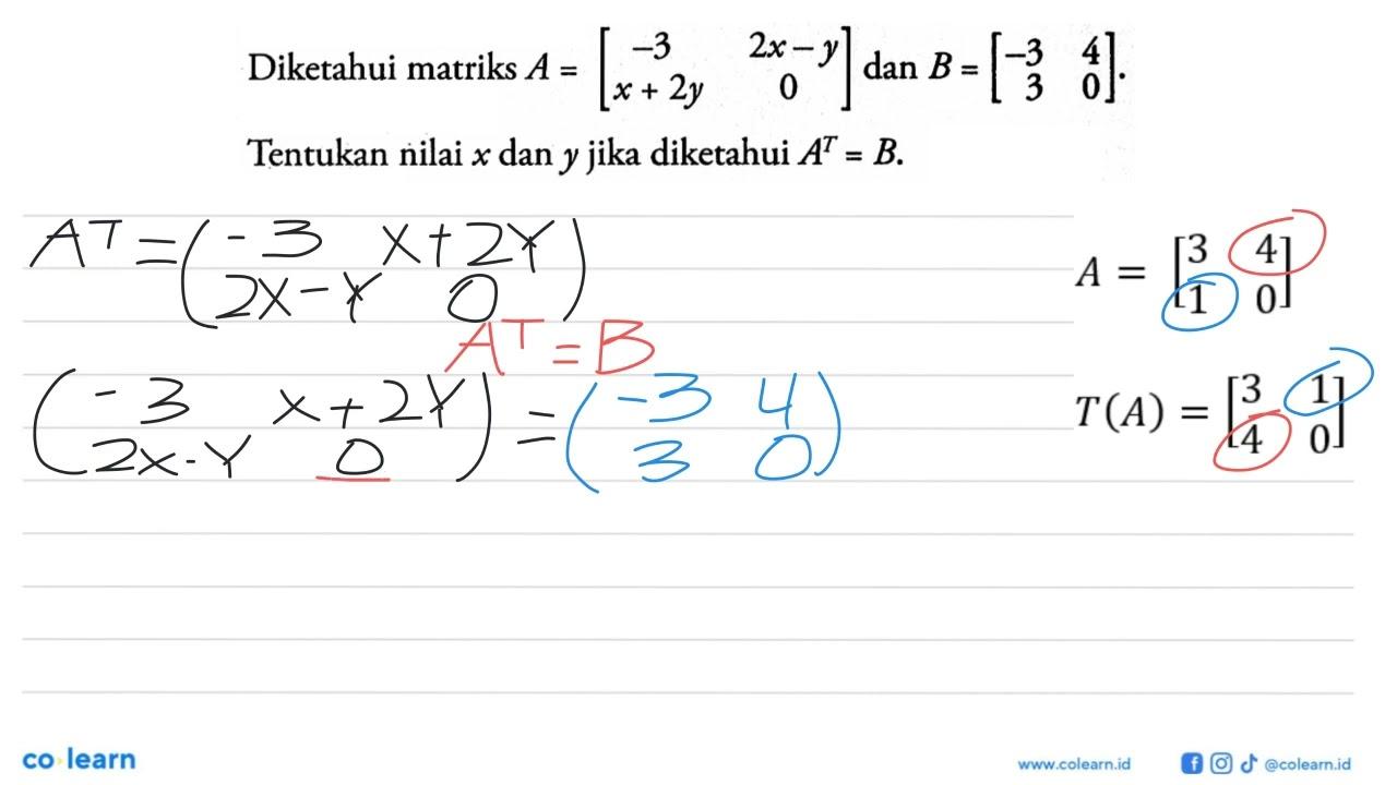 Diketahui matriks A=[-3 2x-y x+2y 0] dan B=[-3 4 3 0].