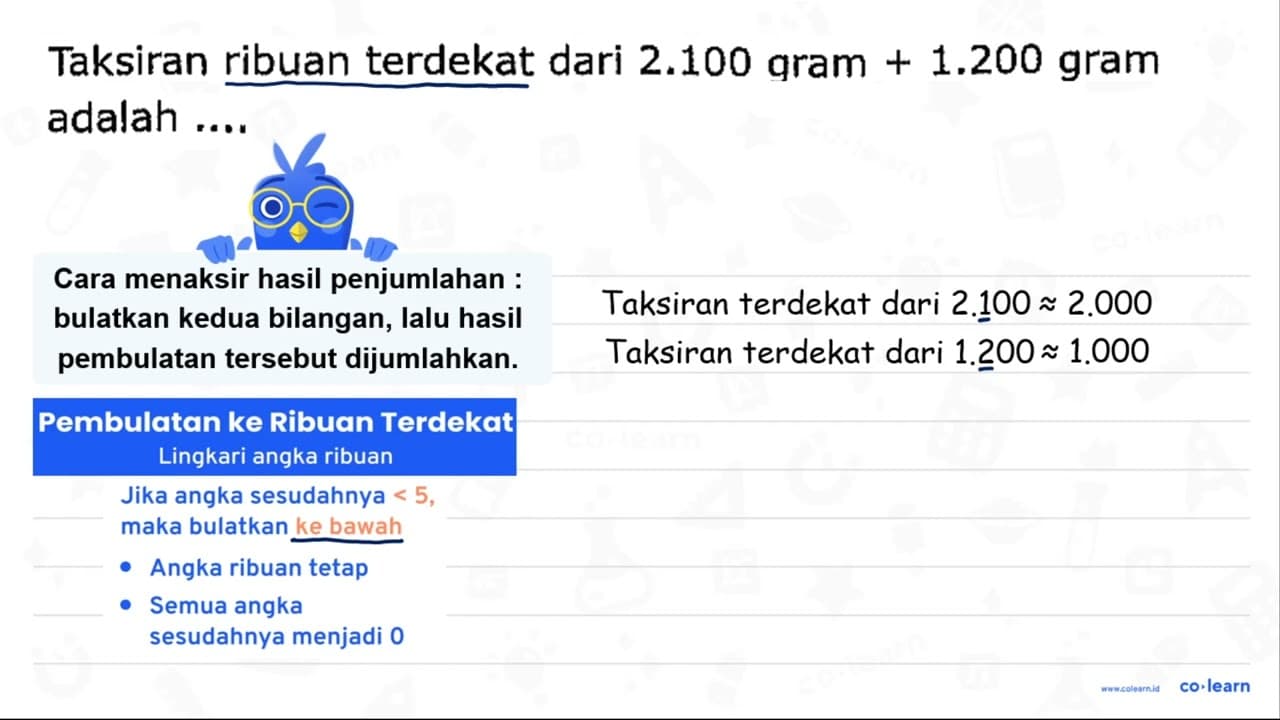 Taksiran ribuan terdekat dari 2.100 gram + 1.200 gram