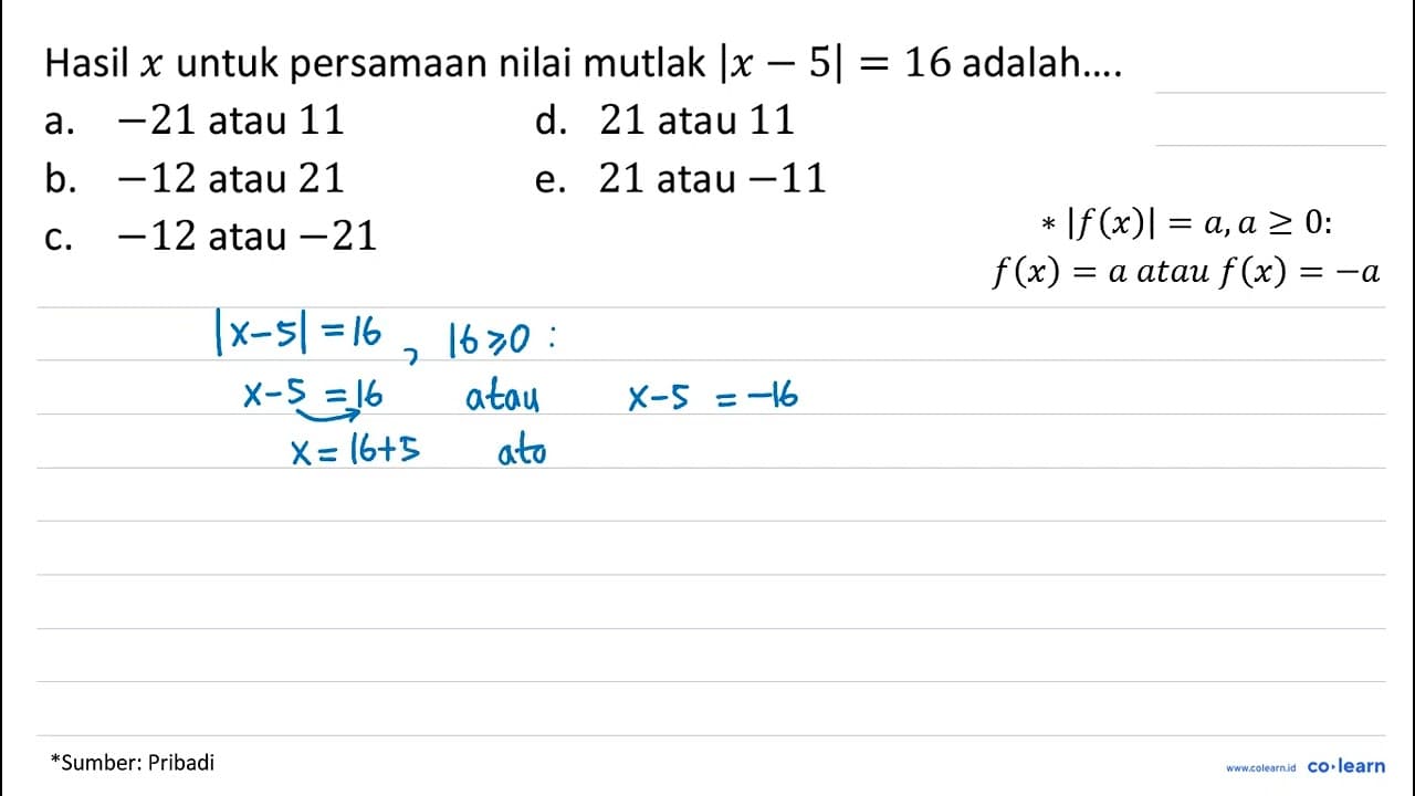 Hasil x untuk persamaan nilai mutlak |x-5|=16 adalah....