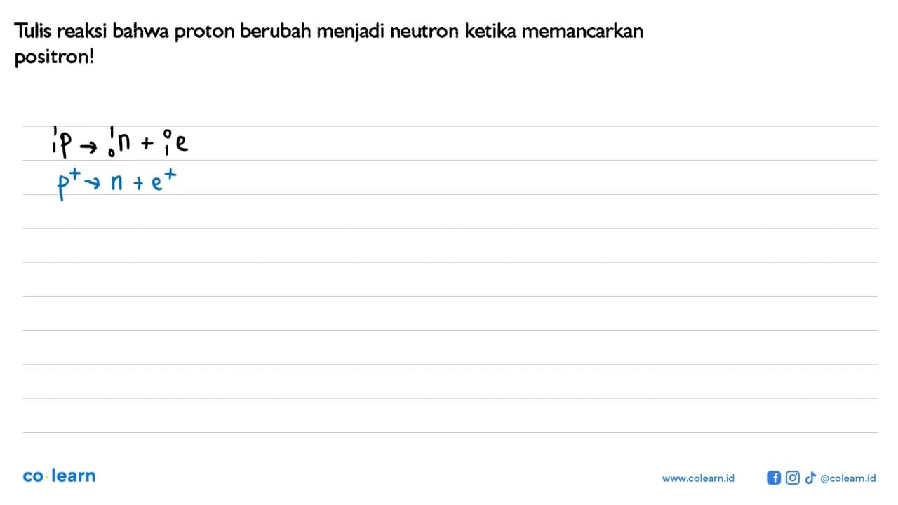 Tulis reaksi bahwa proton berubah menjadi neutron ketika