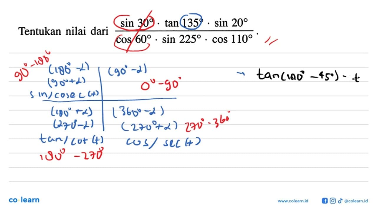 Tentukan nilai dari (sin 30 . tan 135 . sin 20)/(cos 60 .