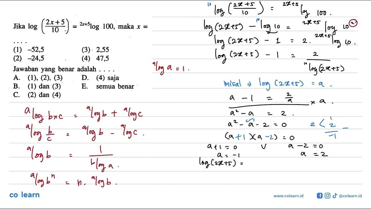 Jika log((2x+5)/10)=2x+5 log100, maka x= . . . . (1) -52.5