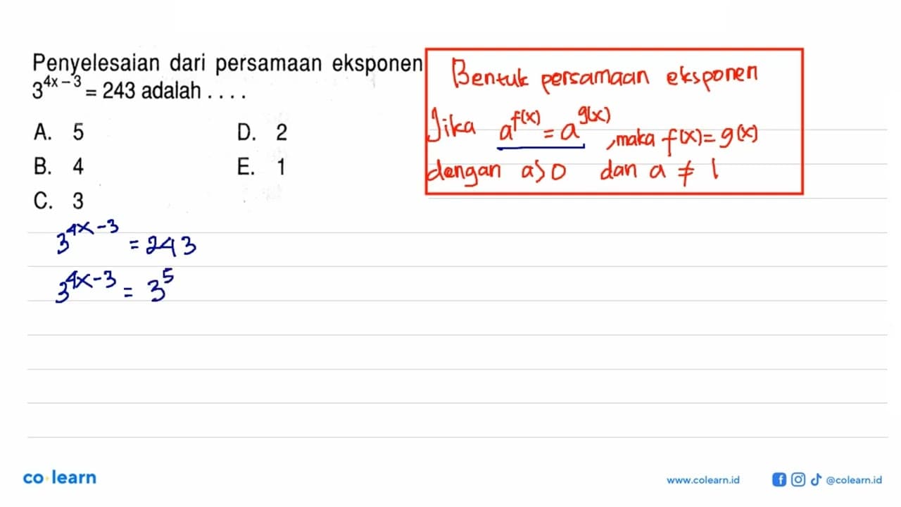 Penyelesaian dari persamaan eksponen 3^(4x-3)=243 adalah