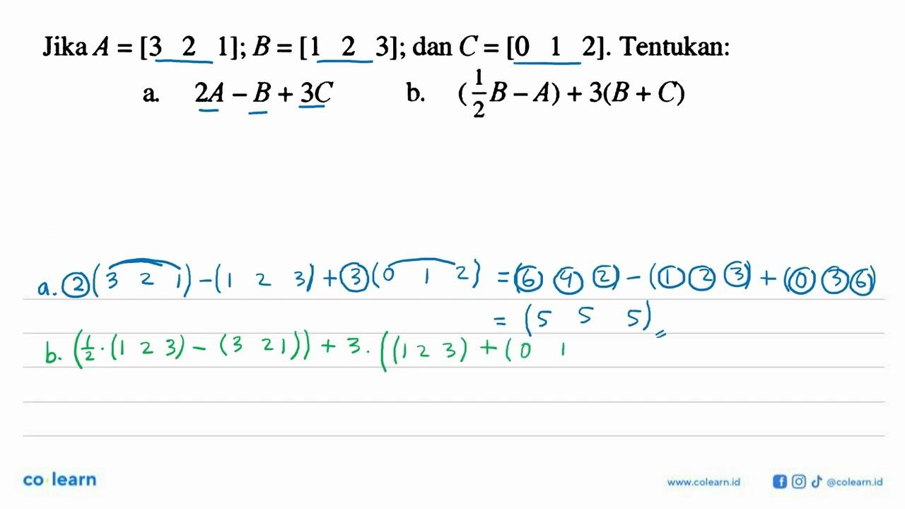 Jika a={3 2 1], b=[1 2 3]; dan C=[0 1 2]. Tentukan a.