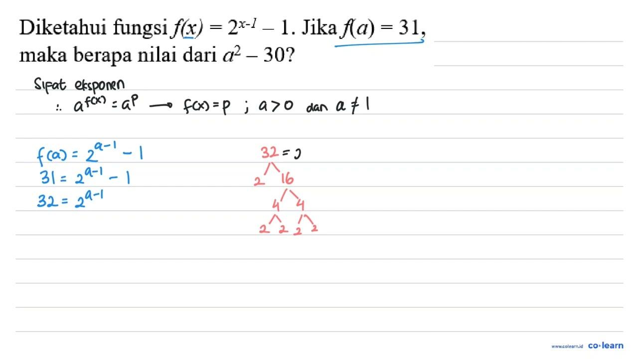 Diketahui fungsi f(x)=2^(x-1)-1 . Jika f(a)=31 , maka