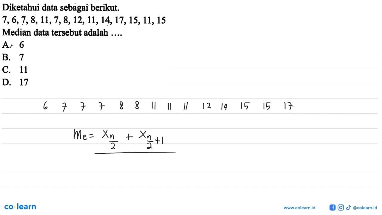 Diketahui data sebagai berikut. 7, 6, 7, 8, 11, 7, 8, 12,