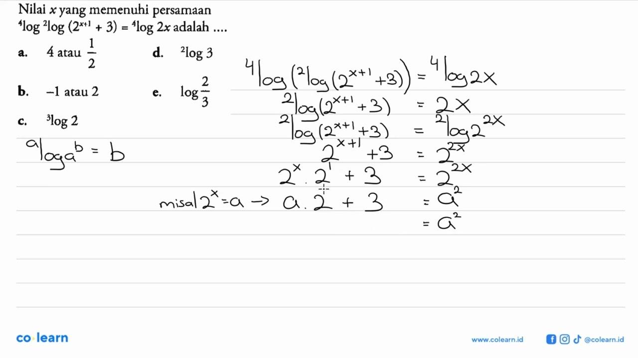 Nilai x yang memenuhi persamaan 4log2log(2^(x+1)+3)=4log2x