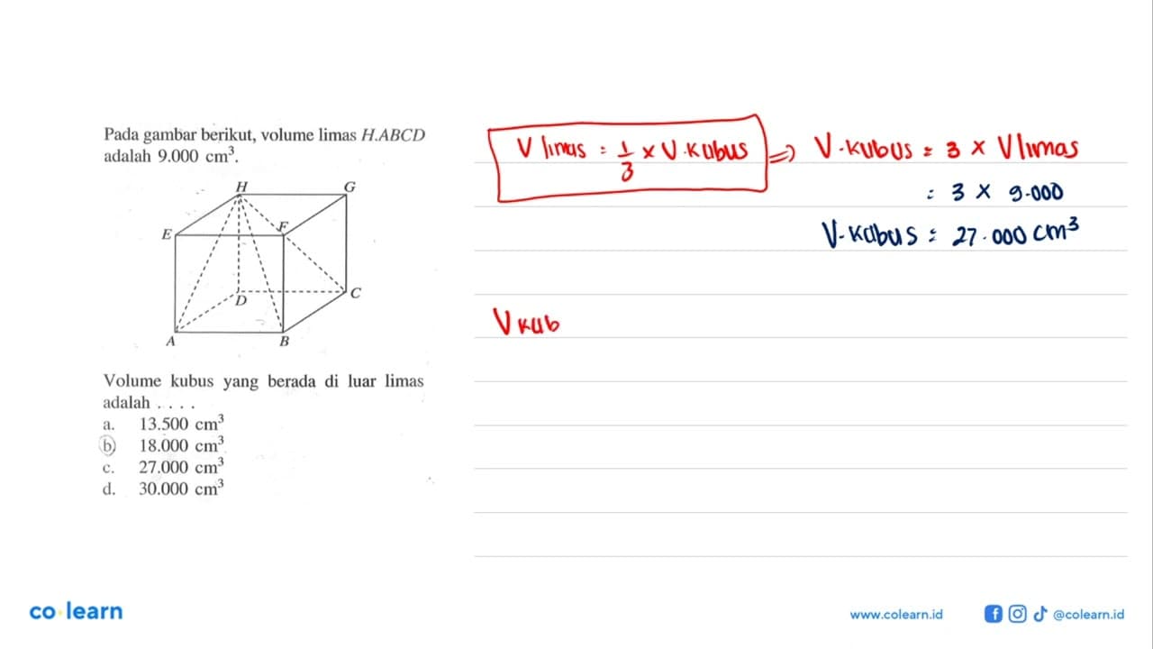 Pada gambar berikut, volume limas H.ABCD adalah 9.000 cm^3.