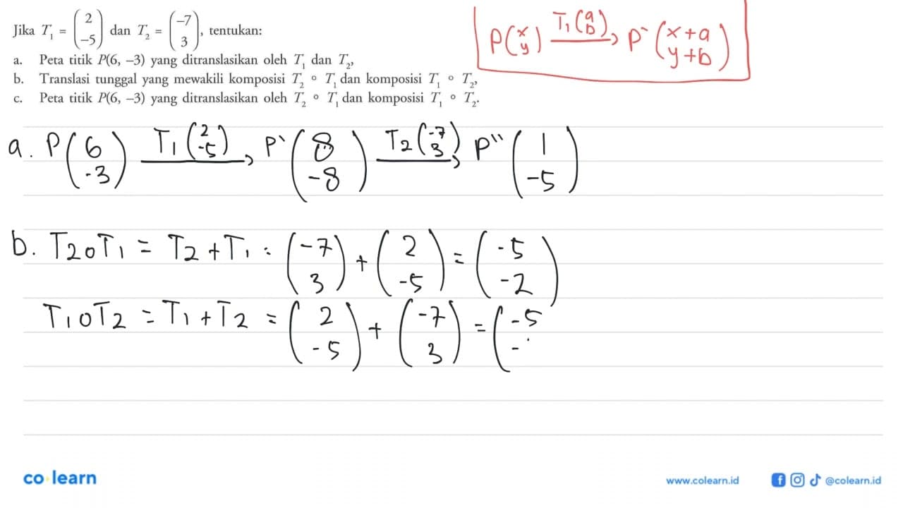 Jika T1=(2 -5) dan T2=(-7 3), tentukan : a. Peta titik P(6,