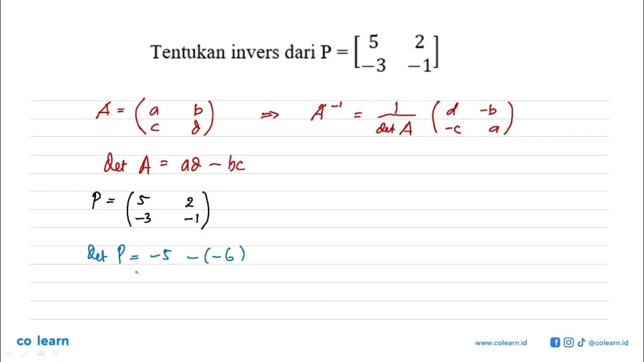 Tentukan invers dari P=[5 2 -3 -1]