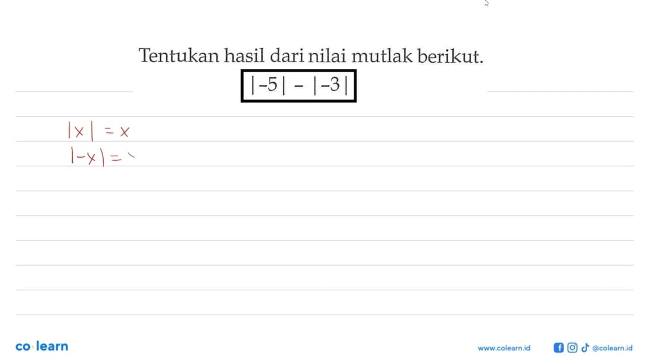 Tentukan hasil dari nilai mutlak berikut. |-5|-|-3|