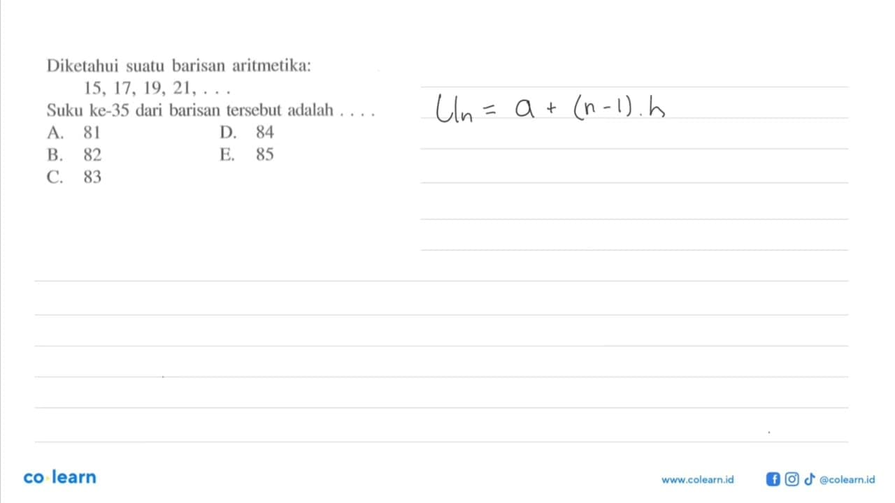 Diketahui suatu barisan aritmetika: 15,17,19,21, ... Suku