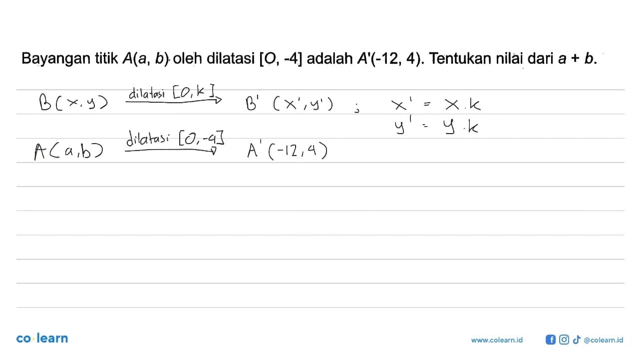 Bayangan titik A(a,b) oleh dilatasi [O,-4] adalah