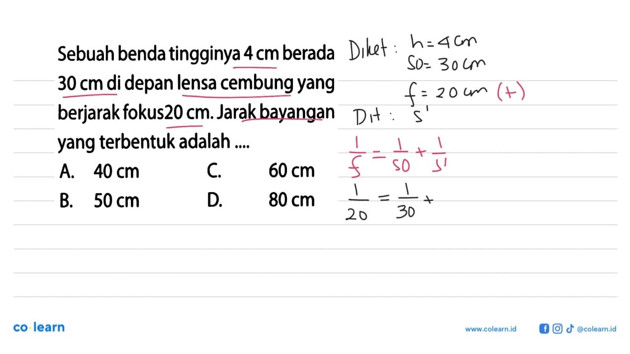 Sebuah benda tingginya 4 cm berada 30 cm di depan lensa