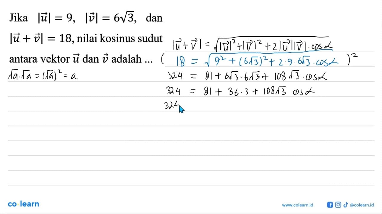 Jika |u|=9, |v|=6 akar(3), dan |u+v|=18, nilai kosinus