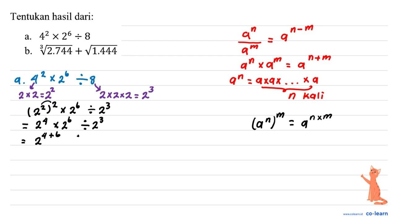 Tentukan hasil dari: a. 4^(2) x 2^(6) / 8 b.