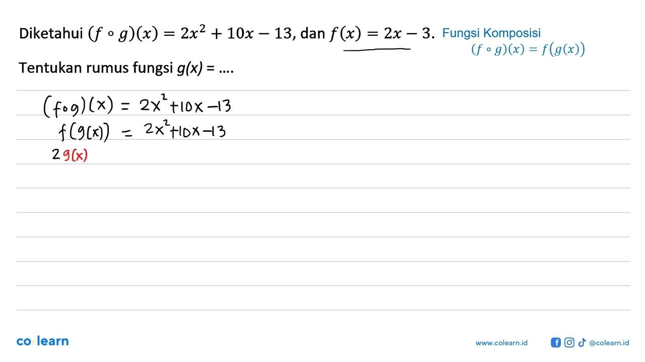 Diketahui (fog)(x)=2x^2+10x-13, dan f(x)=2x-3. Tentukan