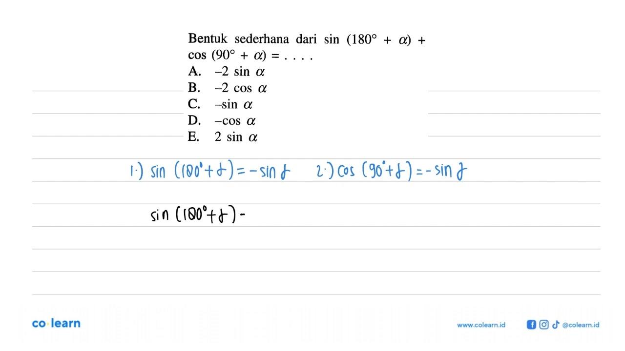 Bentuk sederhana dari sin(180+a)+cos(90+a)= . . . .