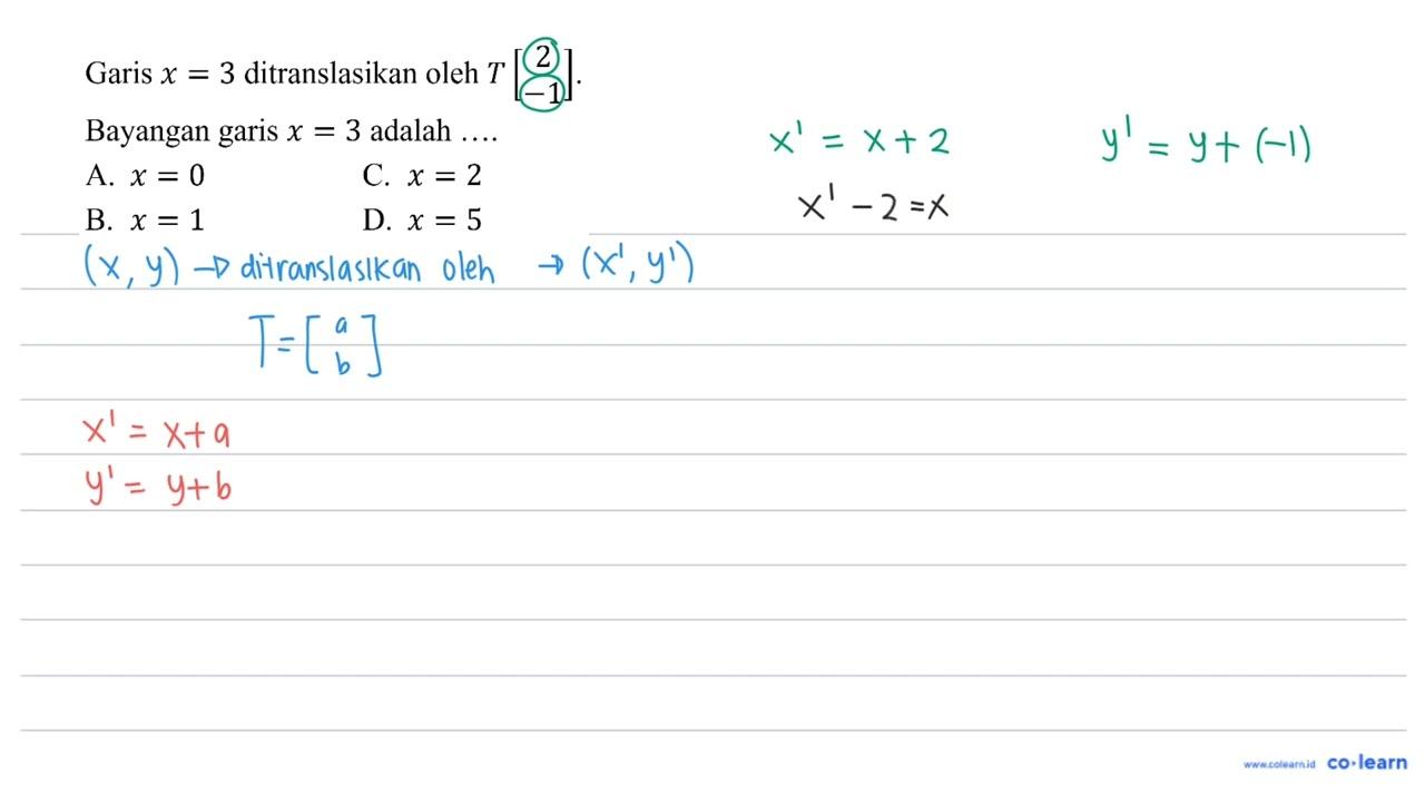 Garis x=3 ditranslasikan oleh T[2 -1] . Bayangan garis x=3