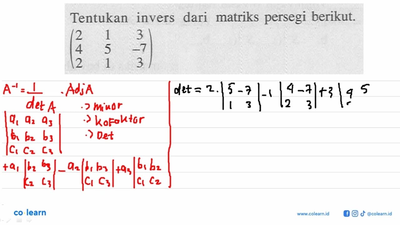 Tentukan invers dari masing-masing matriks persegi berikut.