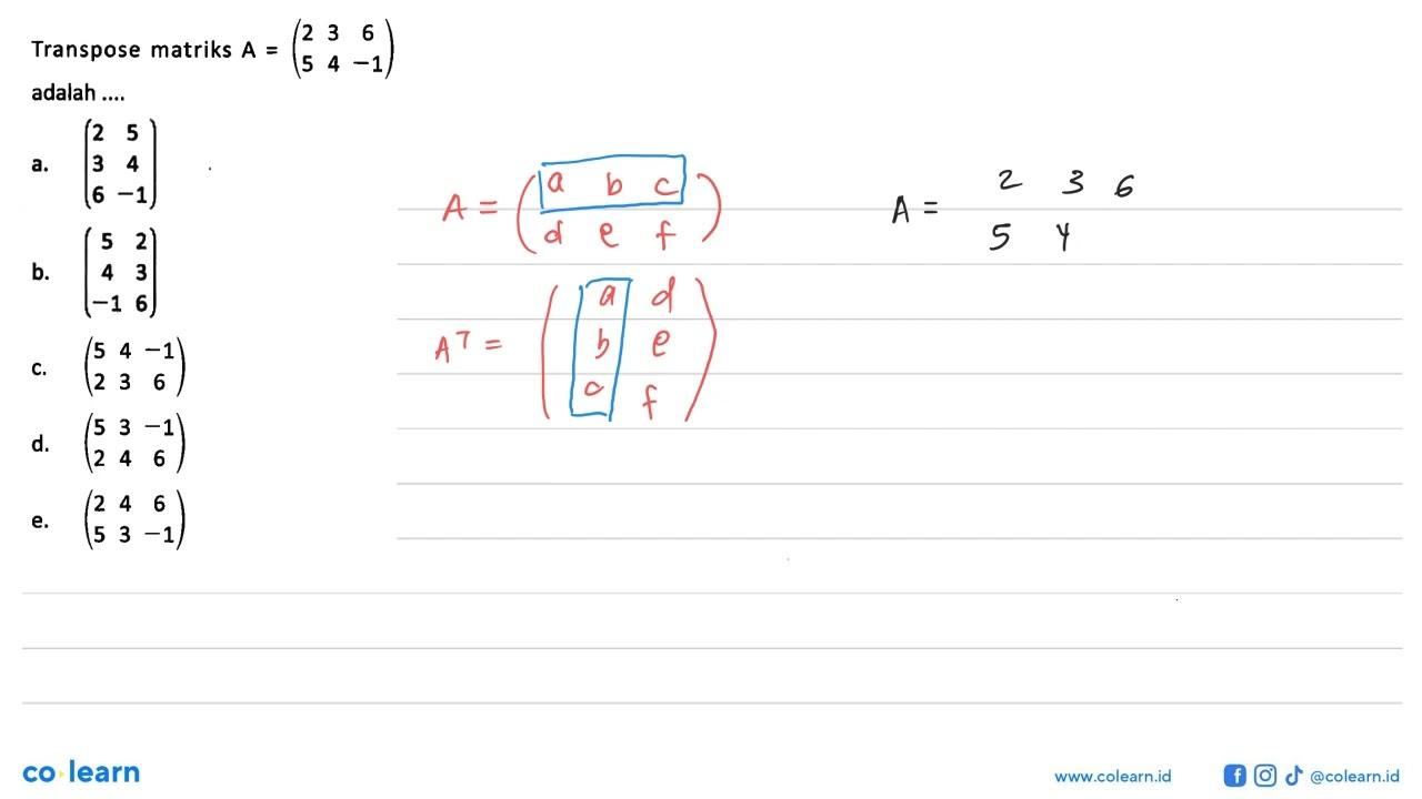 Transpose matriks A=(2 3 6 5 4 -1) adalah....