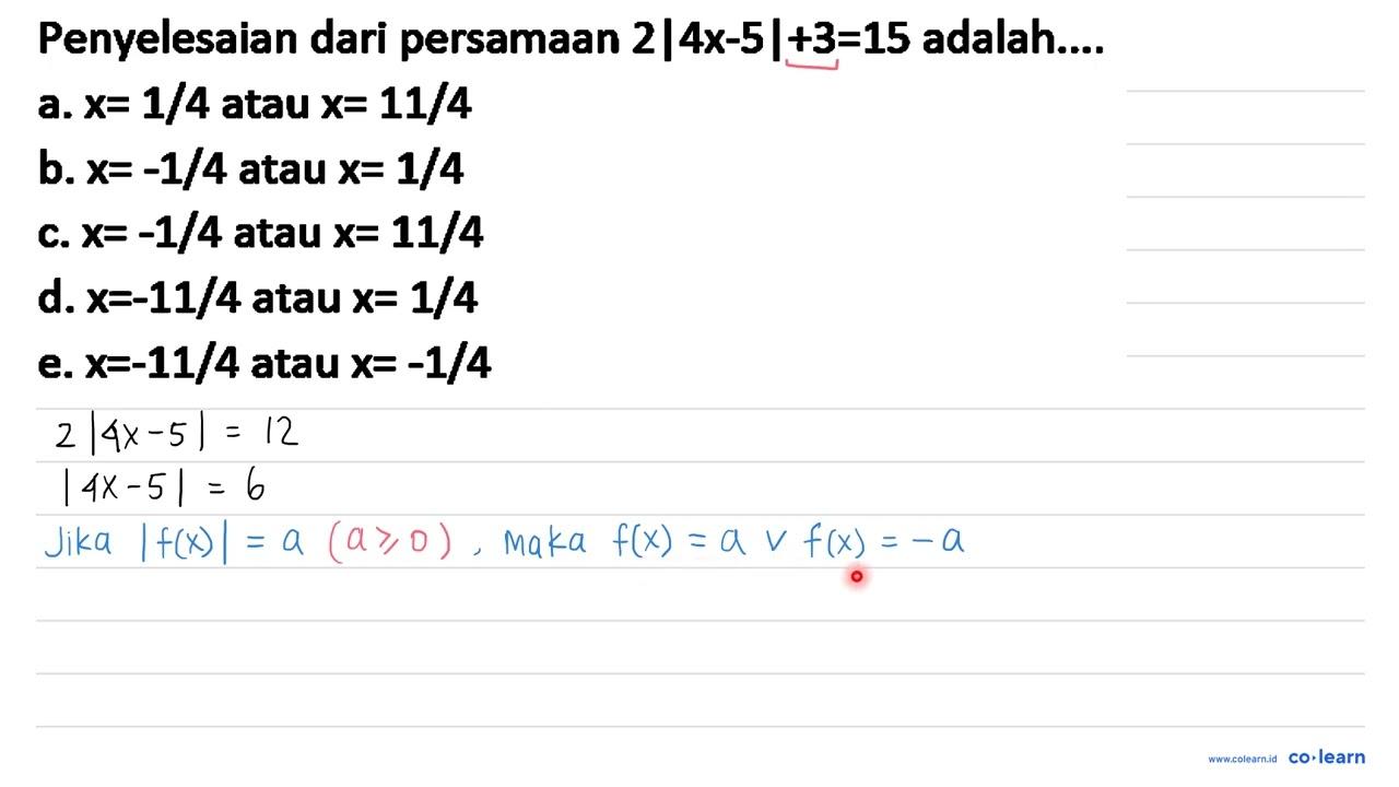 Penyelesaian dari persamaan 2|4 x-5|+3=15 adalah....