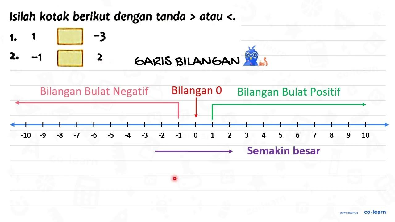 Isilah kotak berikut dengan tanda > atau < . 1. 1 -3 2. -1