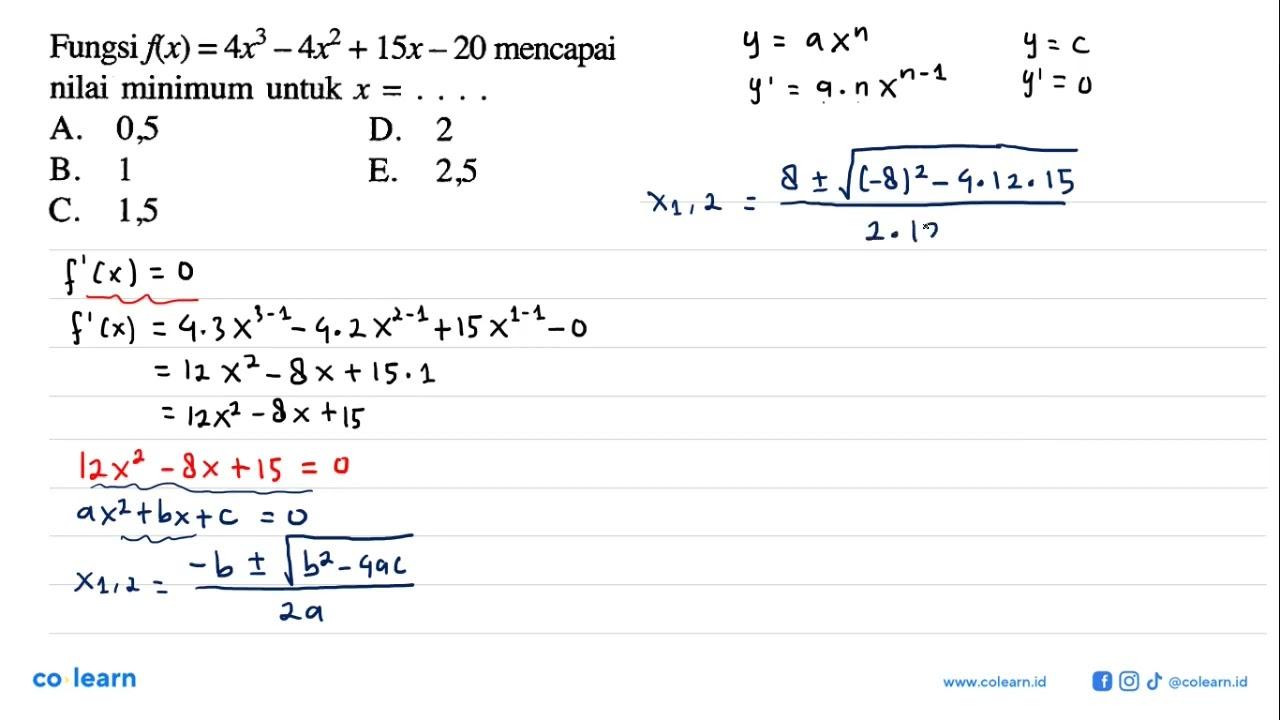 Fungsi f(x)=4x^3-4x^2+15x-20 mencapai nilai minimum untuk