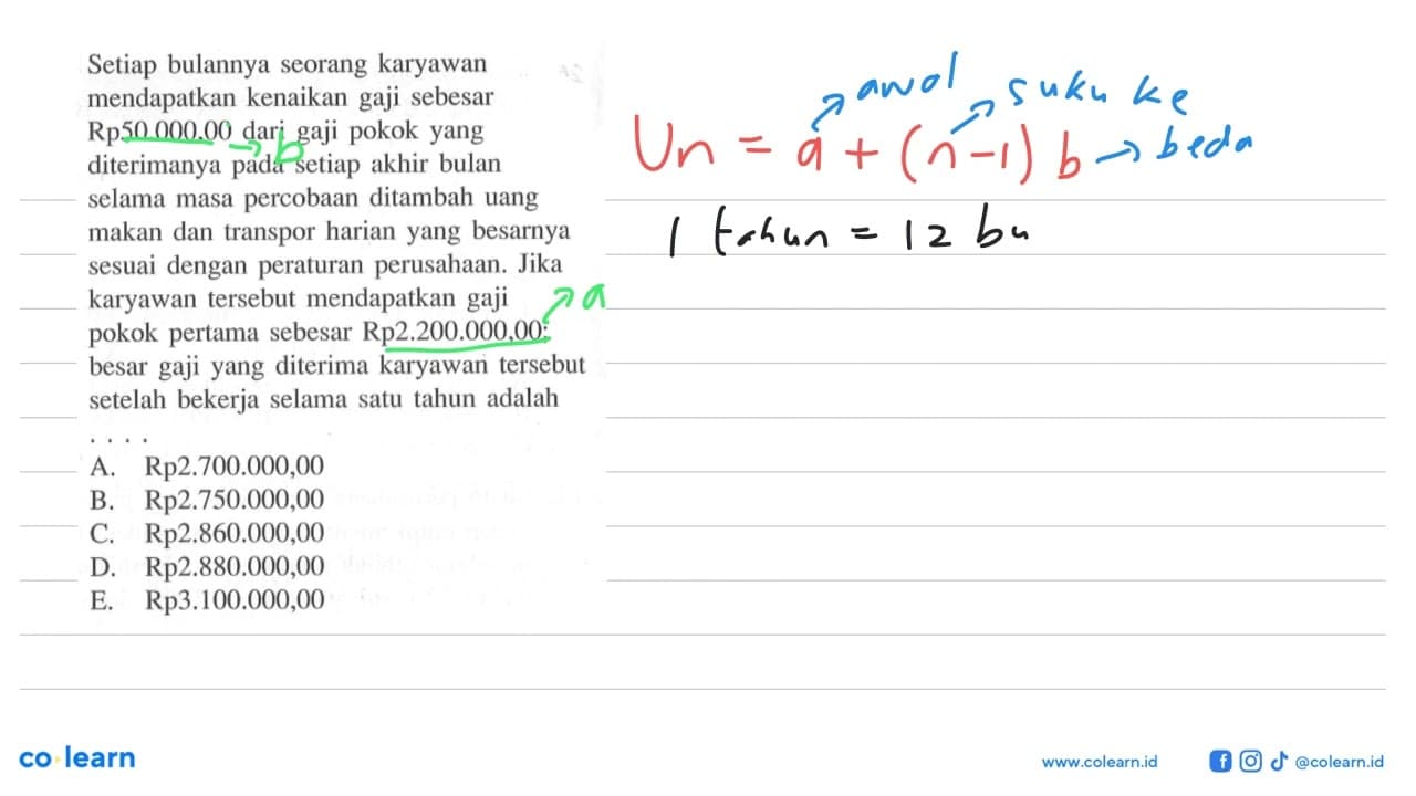 Setiap bulannya seorang karyawan mendapatkan kenaikan gaji