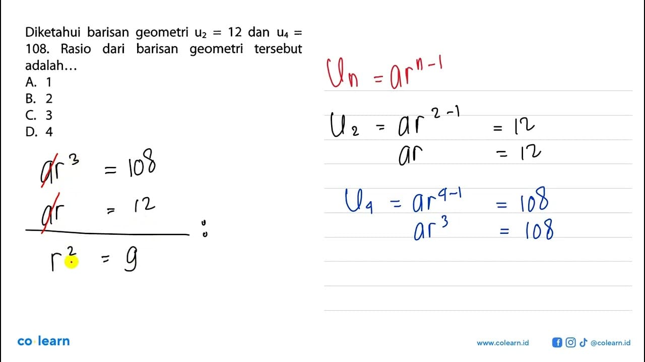 Diketahui barisan geometri U2 = 12 dan U4 = 108. Rasio dari