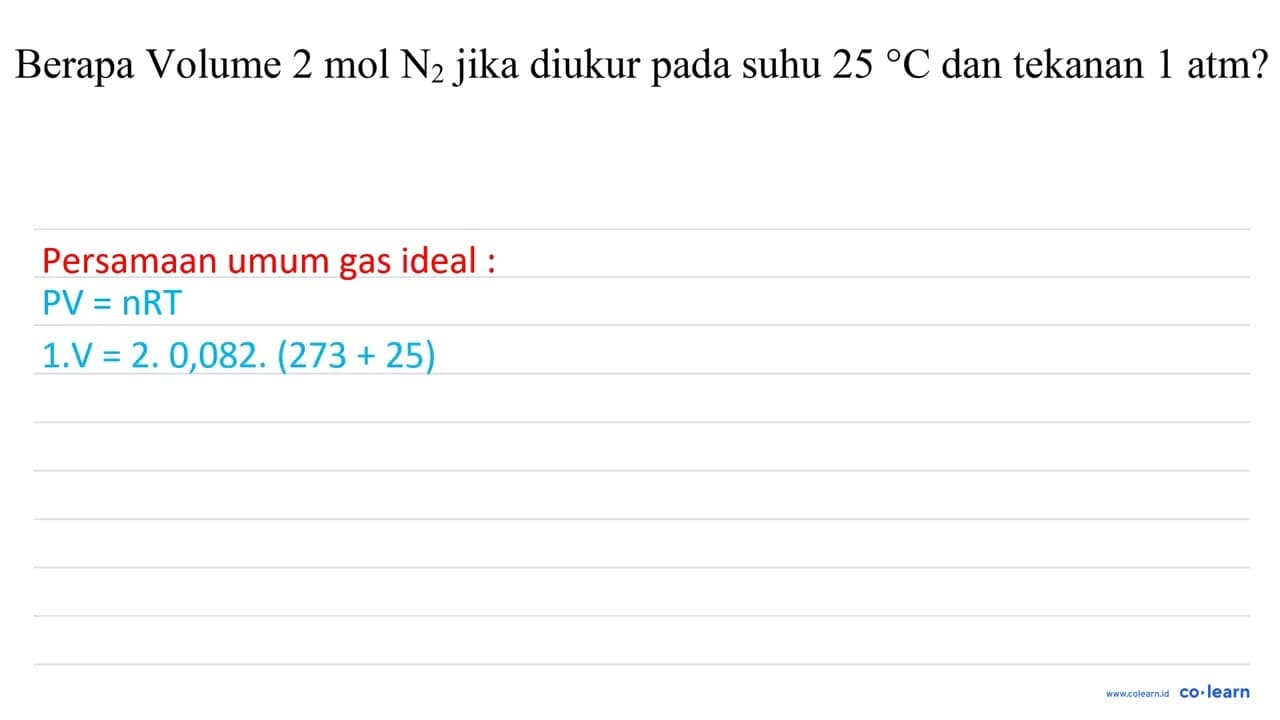 Berapa Volume 2 mol N_(2) jika diukur pada suhu 25{ ) C dan