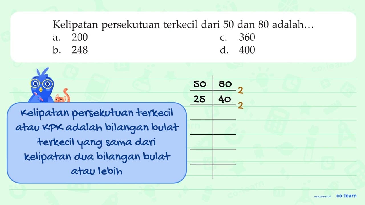 Kelipatan persekutuan terkecil dari 50 dan 80 adalah...