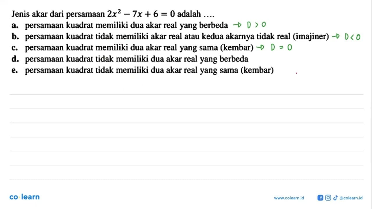 Jenis akar dari persamaan 2x^2 - 7x +6 = 0 adalah a.