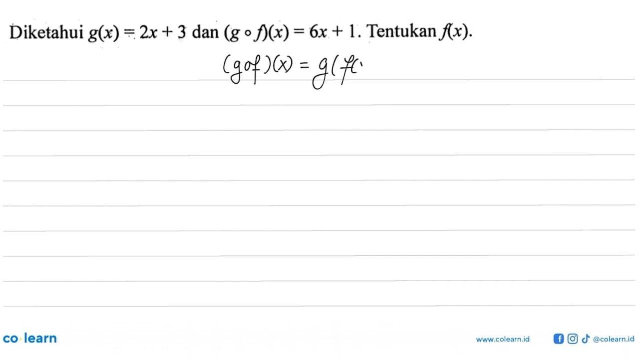 Diketahui g(x)=2x+3 dan (gof)(x)=6x+1. Tentukan f(x).