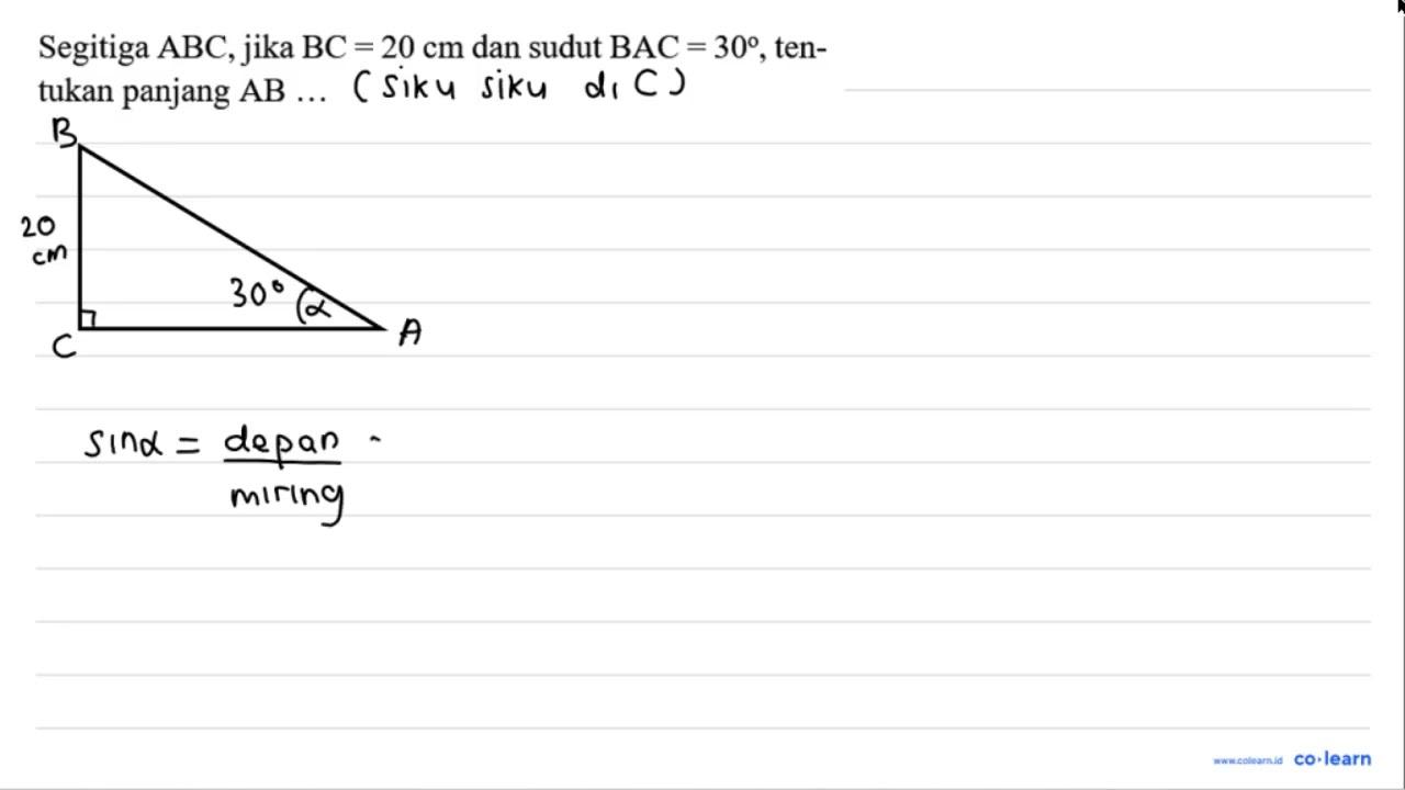 Segitiga A B C , jika B C=20 cm dan sudut B A C=30 ,