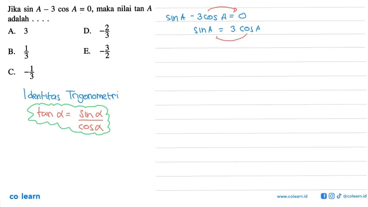 Jika sin A-3 cos A=0 , maka nilai tan A adalah ...