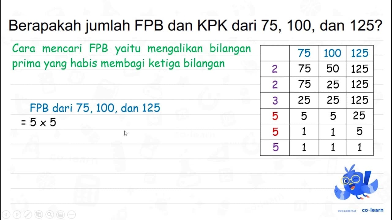 Berapakah jumlah FPB dan KPK dari 75,100, dan 125 ?