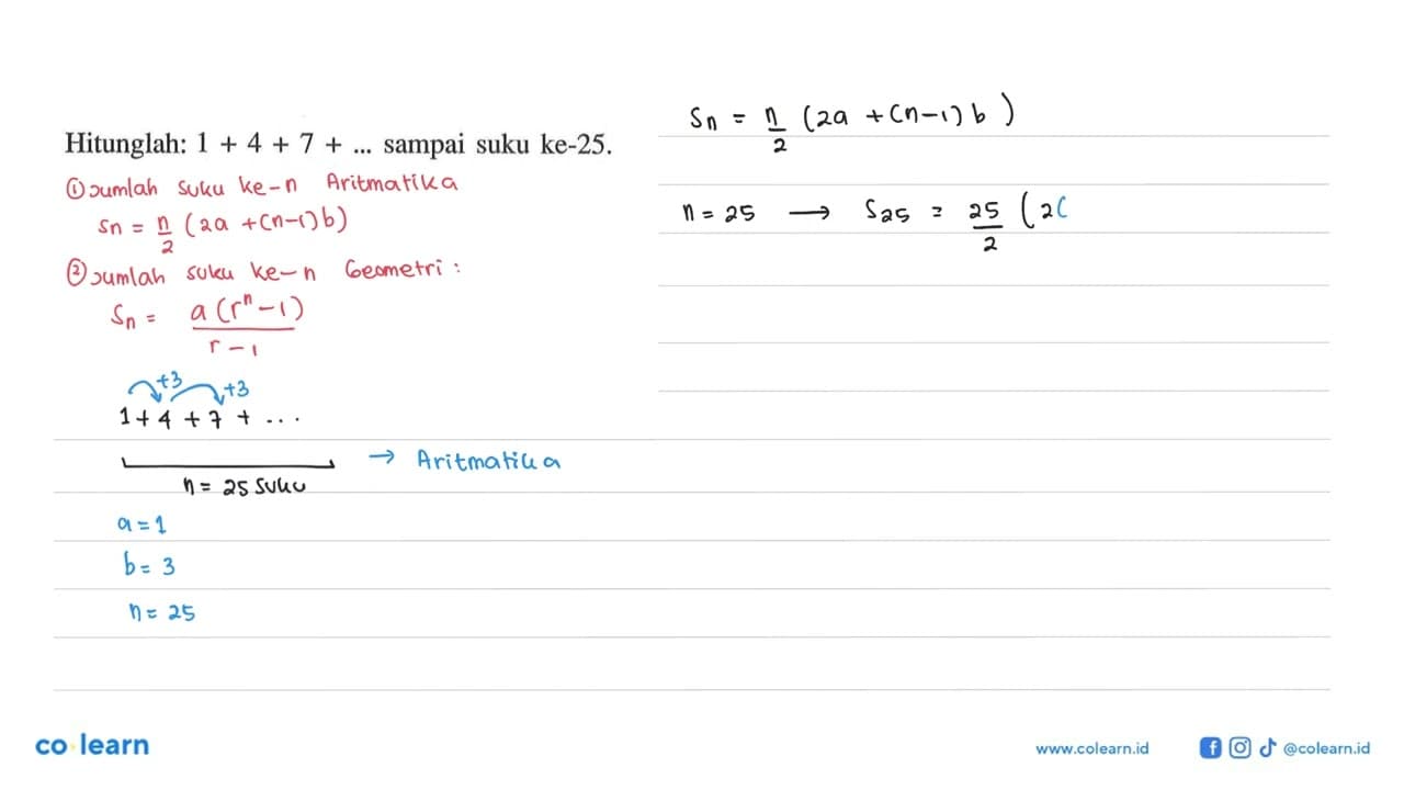 Hitunglah: 1 + 4 + 7 + ... sampai suku ke-25.