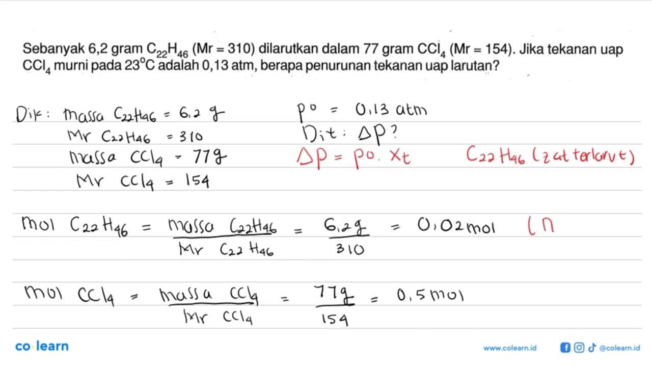 Sebanyak 6,2 gram C22H46 (Mr = 310) dilarutkan dalam 77