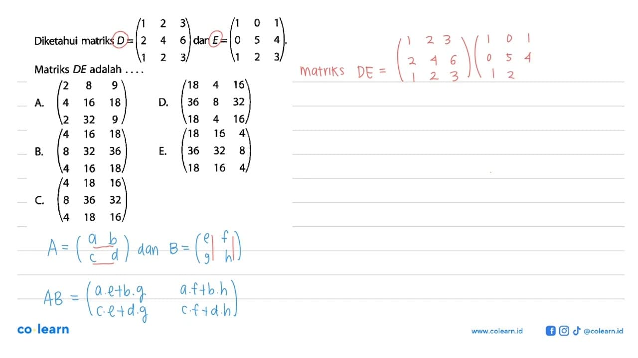 Diketahui matriks D=(1 2 3 2 4 6 1 2 3) dan E=(1 0 1 0 5 4