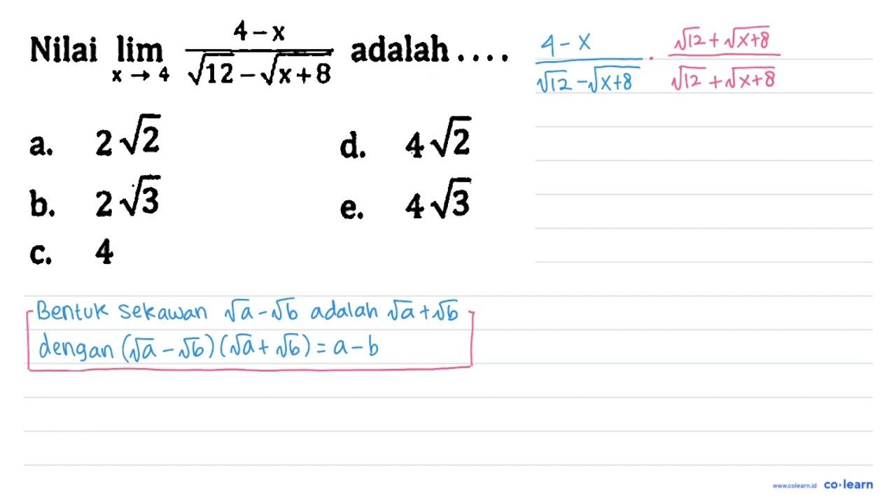 Nilai limit x -> 4 (4 - x)/(akar(12) - akar(x + 8))