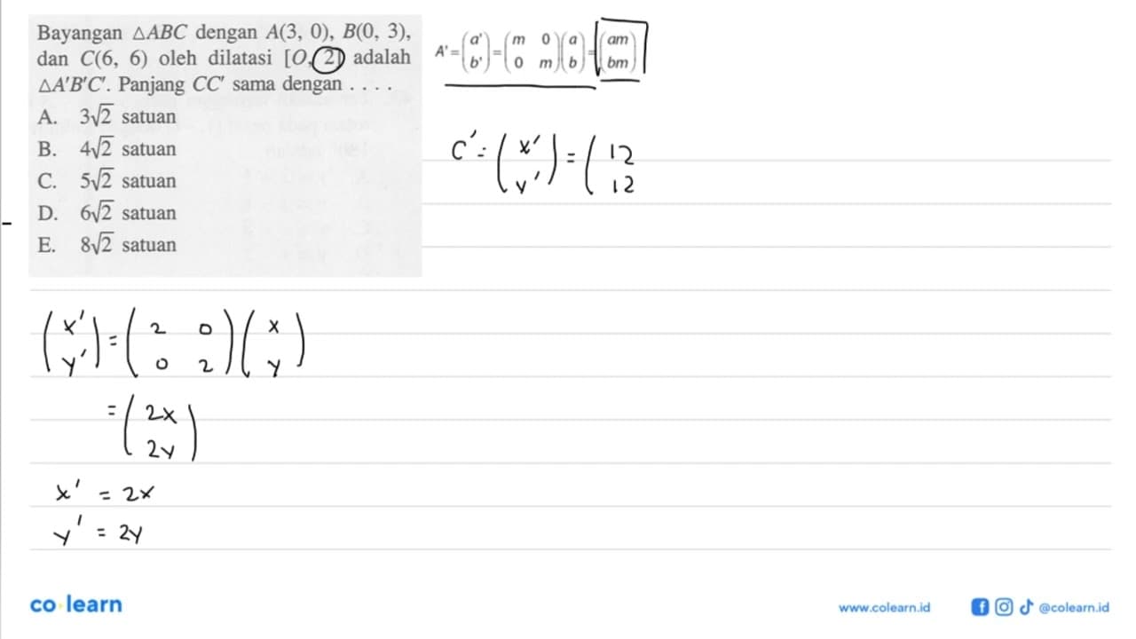 Bayangan segitiga ABC dengan A(3, 0), B(0,3), dan C(6, 6)